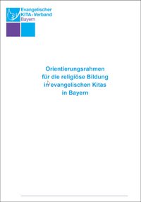 Orientierungsrahmen für die religiöse Bildung in evangelischen Kitas in Bayern